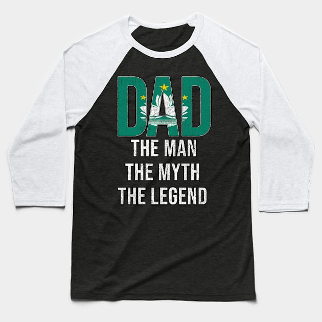 Macanese Dad The Man The Myth The Legend - Gift for Macanese Dad With Roots From Macanese Baseball T-Shirt by Country Flags